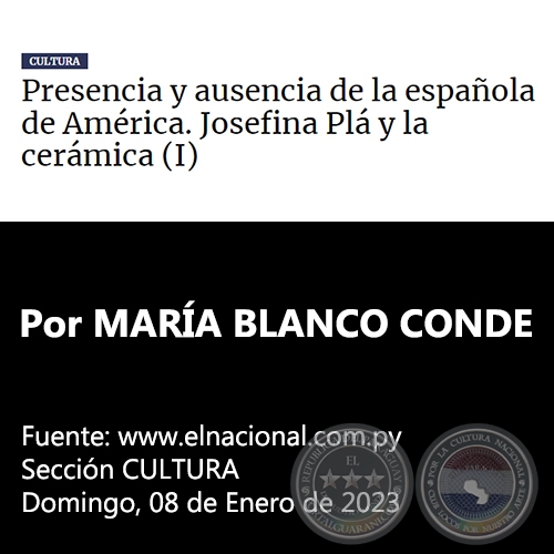 PRESENCIA Y AUSENCIA DE LA ESPAOLA DE AMRICA. JOSEFINA PL Y LA CERMICA (I) - Por MARA BLANCO CONDE - Domingo, 08 de Enero de 2023